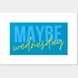 Maybe Wednesday Posters and Art